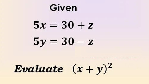 5x = 30 + z; 5y = 30 – z. calcolare (x+y)^2 – Algo and Math