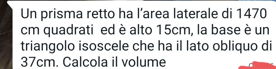 un prisma retto ha l'area laterale di 1470 cm quadrati ed è alto 15 cm, la  base è un triangolo isoscele – Algo and Math